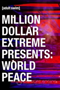 Million Dollar Extreme представляет: мир во всем мире